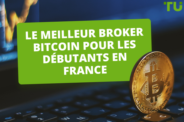 Le meilleur broker bitcoin pour les débutants en France 2024 - Comparaison du TOP 5