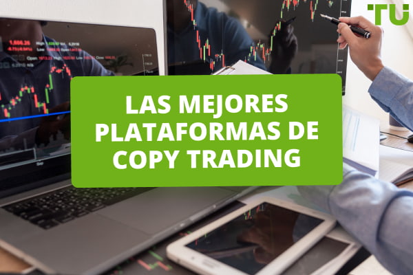 Las 8 mejores plataformas de copy trading para 2024 - Traders Union
