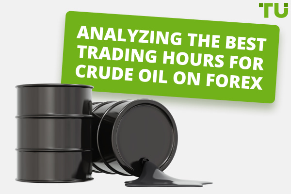 Timing Matters: Best Time to Trade Oil on Forex