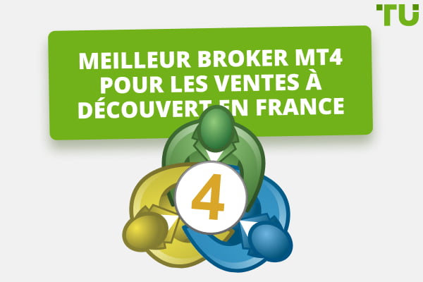 Meilleur broker MT4 pour les ventes à découvert en France 2024