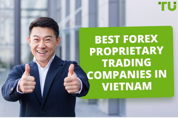5 Best Forex Prop Firms In Vietnam - Traders Union