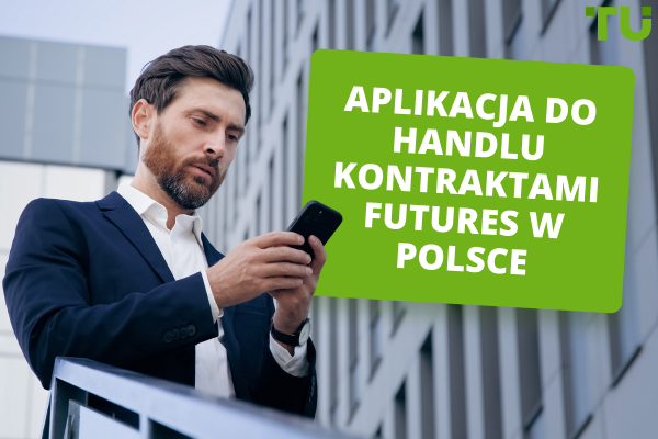 Najlepsza aplikacja do handlu kontraktami terminowymi w Polsce na rok 2024