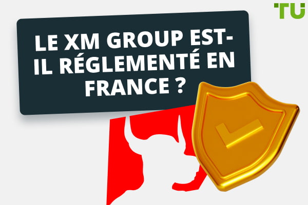 Le XM Group est-il réglementé en France ? Est-ce que c'est légitime ? Revue de l'expert TU