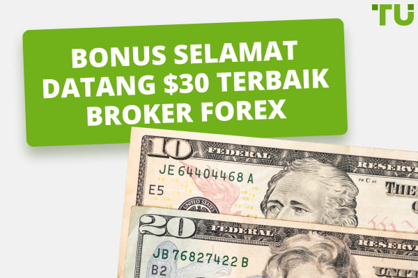 5 Broker Forex Terbaik dengan Bonus Selamat Datang $30 (2024)