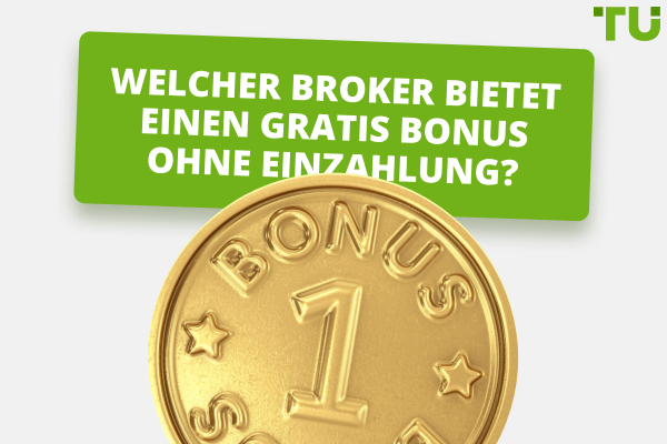 Welcher Broker bietet einen gratis Bonus ohne Einzahlung?
