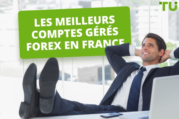 Les 5 meilleurs comptes gérés Forex en France