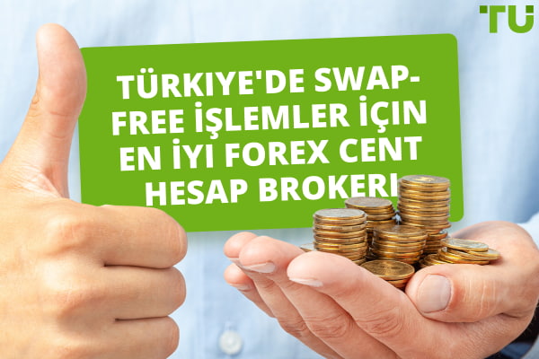Türkiye'de Swap-Free İşlemler İçin En İyi Forex Cent Hesap Brokeri 2024