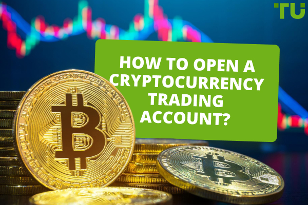 How To Open A Cryptocurrency Trading Account?