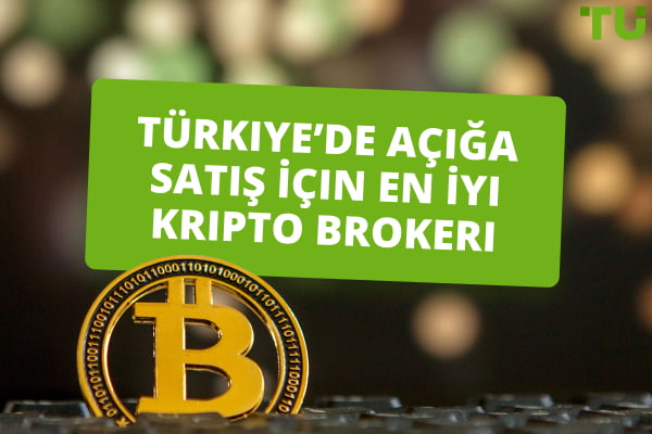 Türkiye’de Açığa Satış İçin En İyi Kripto Brokerı 2024