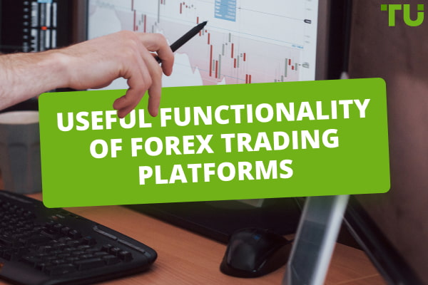 Useful Functionality Of Forex Trading Platforms