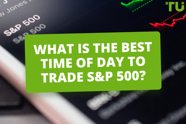 What Is The Best Time Of Day To Trade S&P 500?