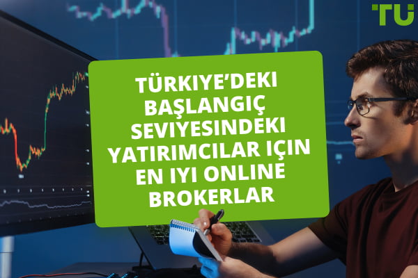 Türkiye’deki başlangıç ​​seviyesindeki yatırımcılar için en iyi online brokerlar 2024