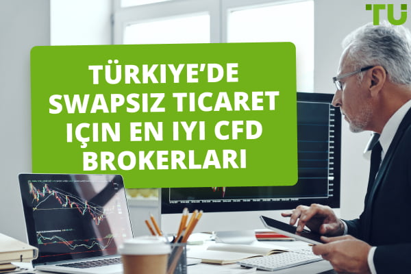 Türkiye’de swapsız ticaret için en iyi CFD brokerı 2024