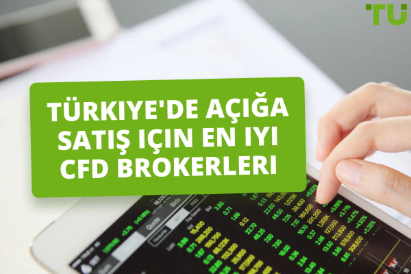 Türkiye'de Açığa Satış İçin En İyi CFD Brokeri 2024