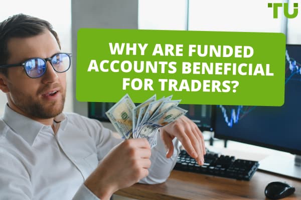 Why Are Funded Accounts Beneficial For Traders?