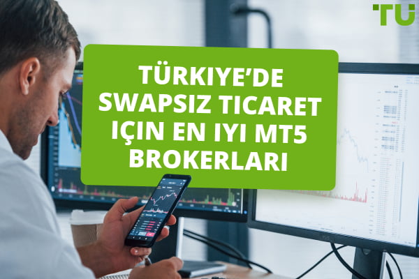 Türkiye’de swapsız ticaret için en iyi MT5 brokerı 2024