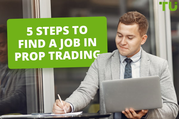 5 Steps To Find A Job In Prop Trading