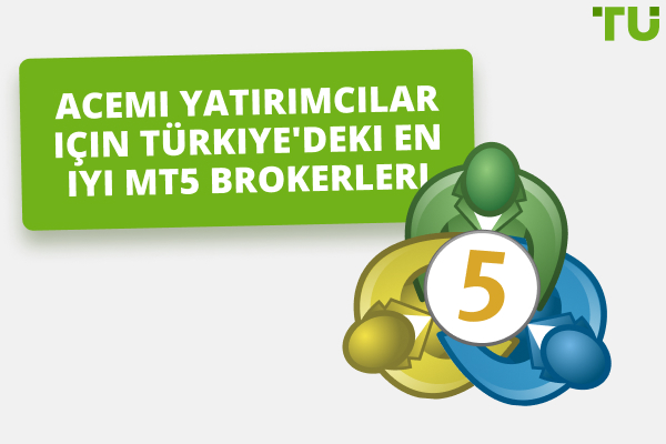 Acemi Yatırımcılar İçin Türkiye'nin En İyi MT5 Brokeri 2024