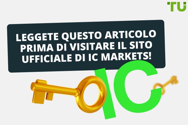 Leggete questo articolo prima di visitare il sito ufficiale di IC Markets!