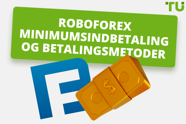 RoboForex Minimumsindbetaling og betalingsmetoder