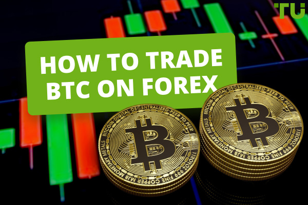 How To Trade BTC On Forex