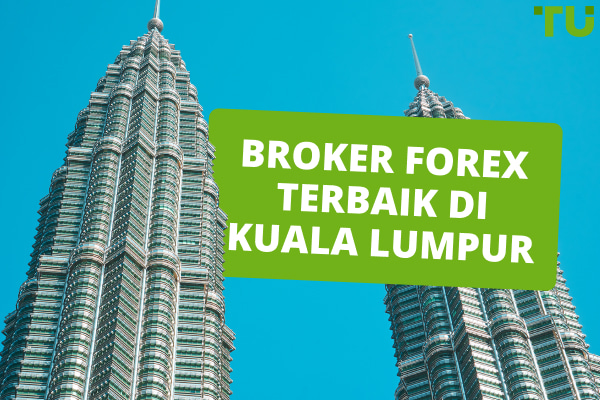 Broker Forex Terbaik di Kuala Lumpur (2024)
