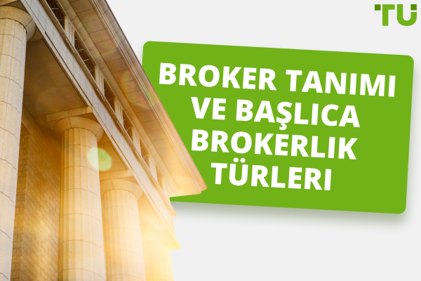 Broker Tanımı ve Başlıca Brokerlik Türleri