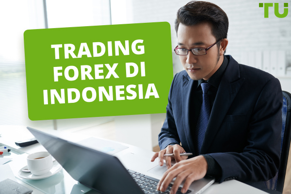 Perdagangan Forex di Indonesia - Semua yang Perlu Anda Ketahui