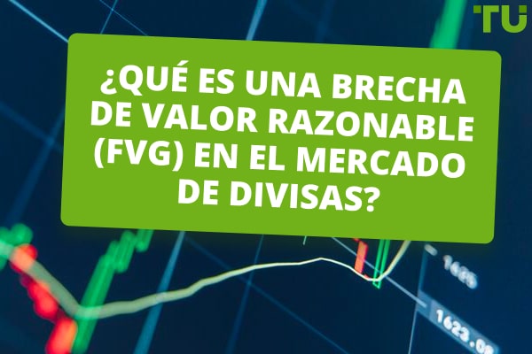 ¿Qué es una brecha del valor justo (FVG) en el trading de divisas?