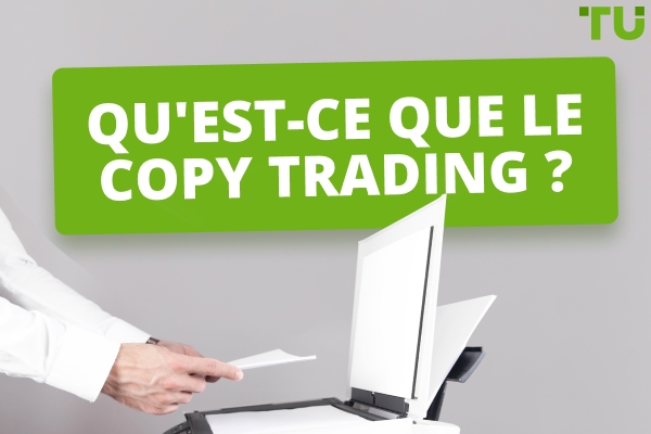Qu'est-ce que le copy trading ? Comment cela fonctionne-t-il ?
