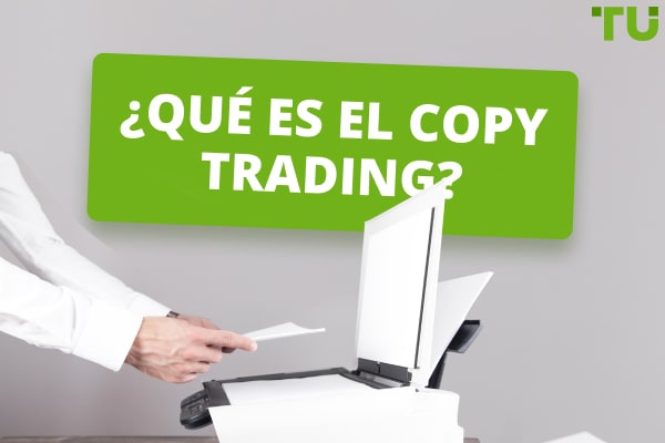 ¿Qué es el copy trading? Aprenda cómo funciona