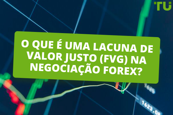O que é uma lacuna de valor justo (FVG) na negociação Forex?