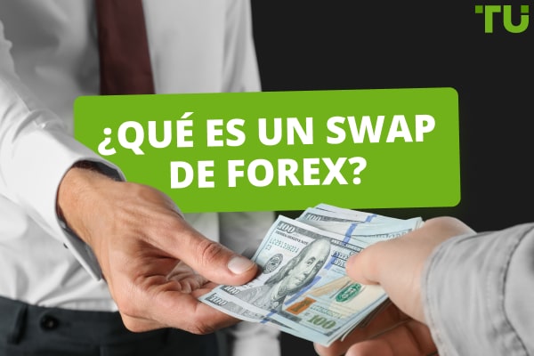 ¿Qué es un swap de divisas y cómo funciona?