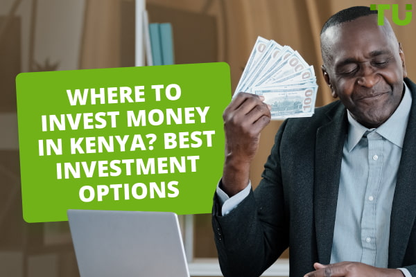 Where To Invest Money In Kenya? Best Investment Options