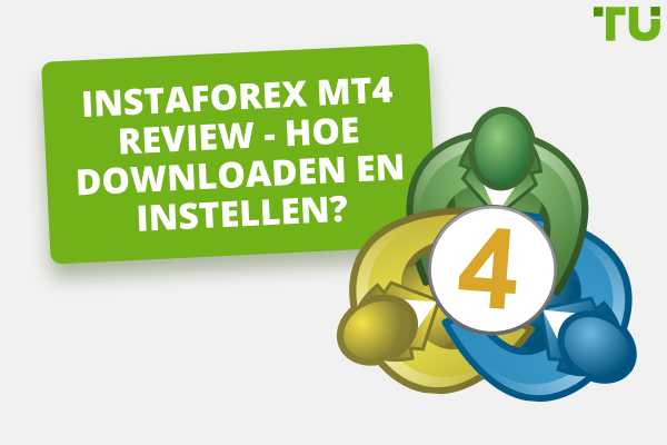 InstaForex MT4 Review - Hoe downloaden en instellen?