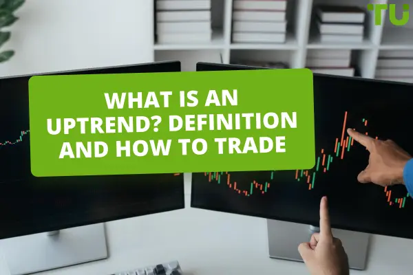 Trading On An Uptrend: Features And Expert Advice