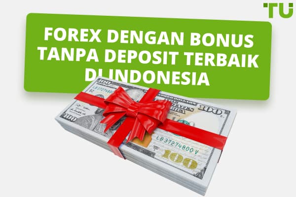 Forex dengan Bonus Tanpa Deposit Terbaik di Indonesia pada tahun 2024