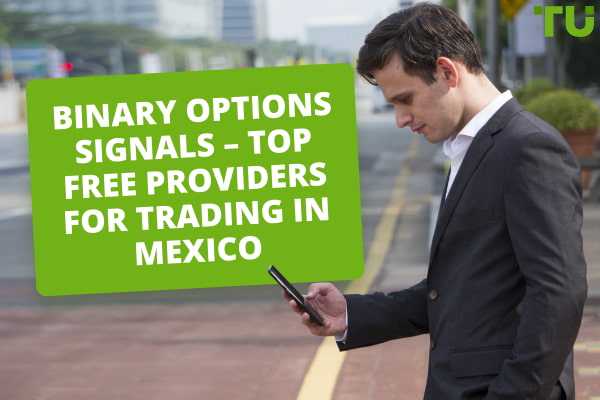 Binary Options Signals – Top Free Providers For Trading In Mexico