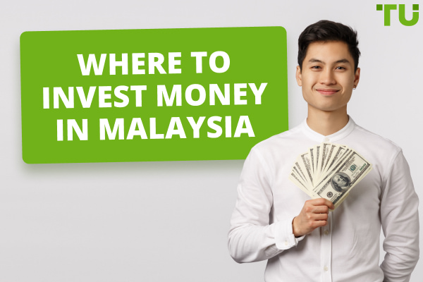 Where To Invest Money In Malaysia? Best Investment Options