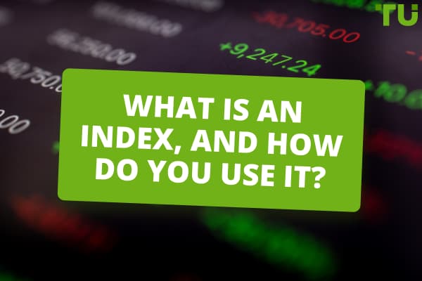 What Is An Index, And How Do You Use It?