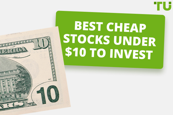 9 Best Cheap Stocks to Buy Under $10, Investing