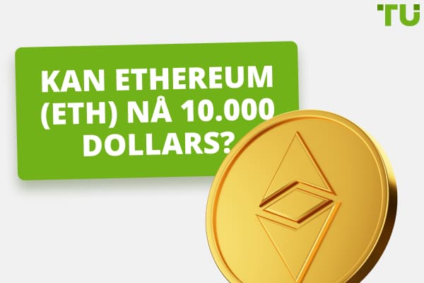 Vil Ethereum (ETH) nå 10.000 dollars om 2 år? 