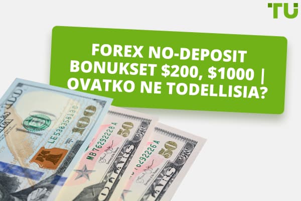Forex No-Deposit bonukset $200, $1000 vuonna 2024
