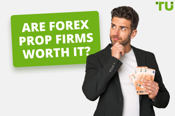 Are Forex Prop Firms Worth It?