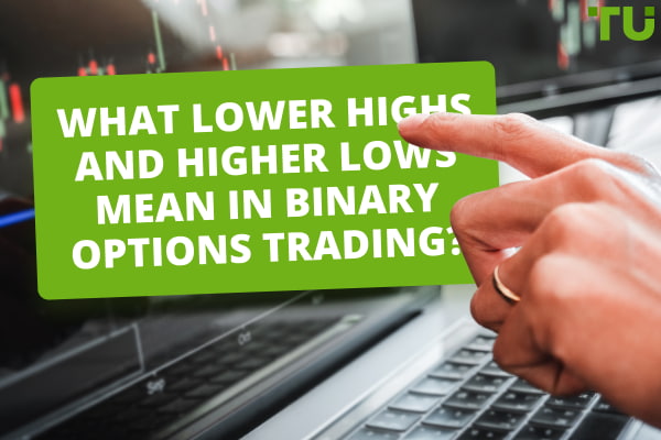 What Lower Highs And Higher Lows Mean In Binary Options Trading?