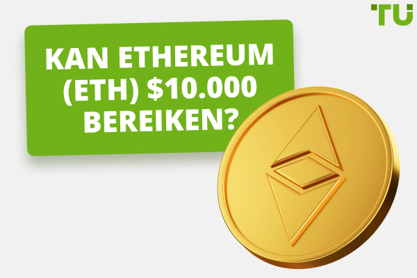 Zal Ethereum (ETH) binnen 2 jaar $10.000 bereiken?