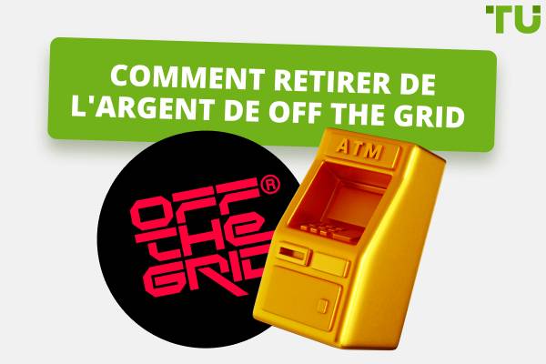 Comment retirer de l'argent de Off the Grid : Un guide complet