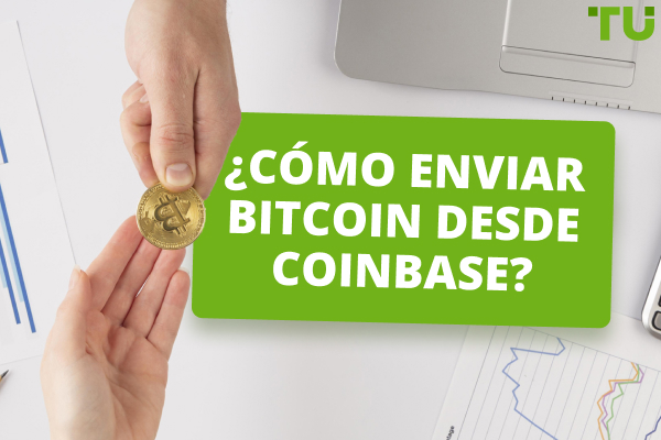 ¿Cómo enviar Bitcoin desde Coinbase? Guía paso a paso