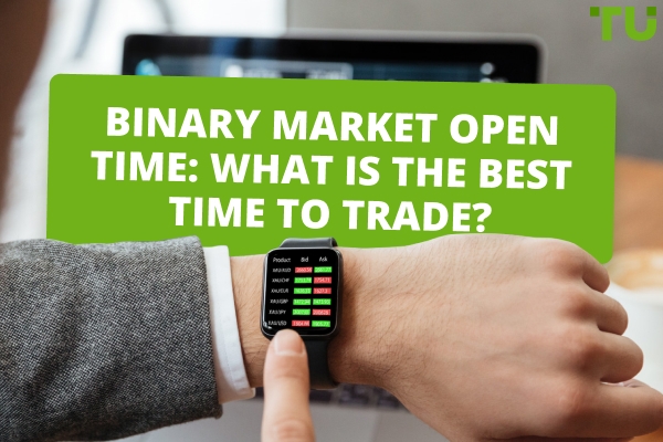Binary Market Open Time: What Is The Best Time To Trade?
