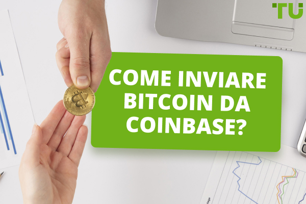 Come inviare Bitcoin da Coinbase? Una guida passo passo